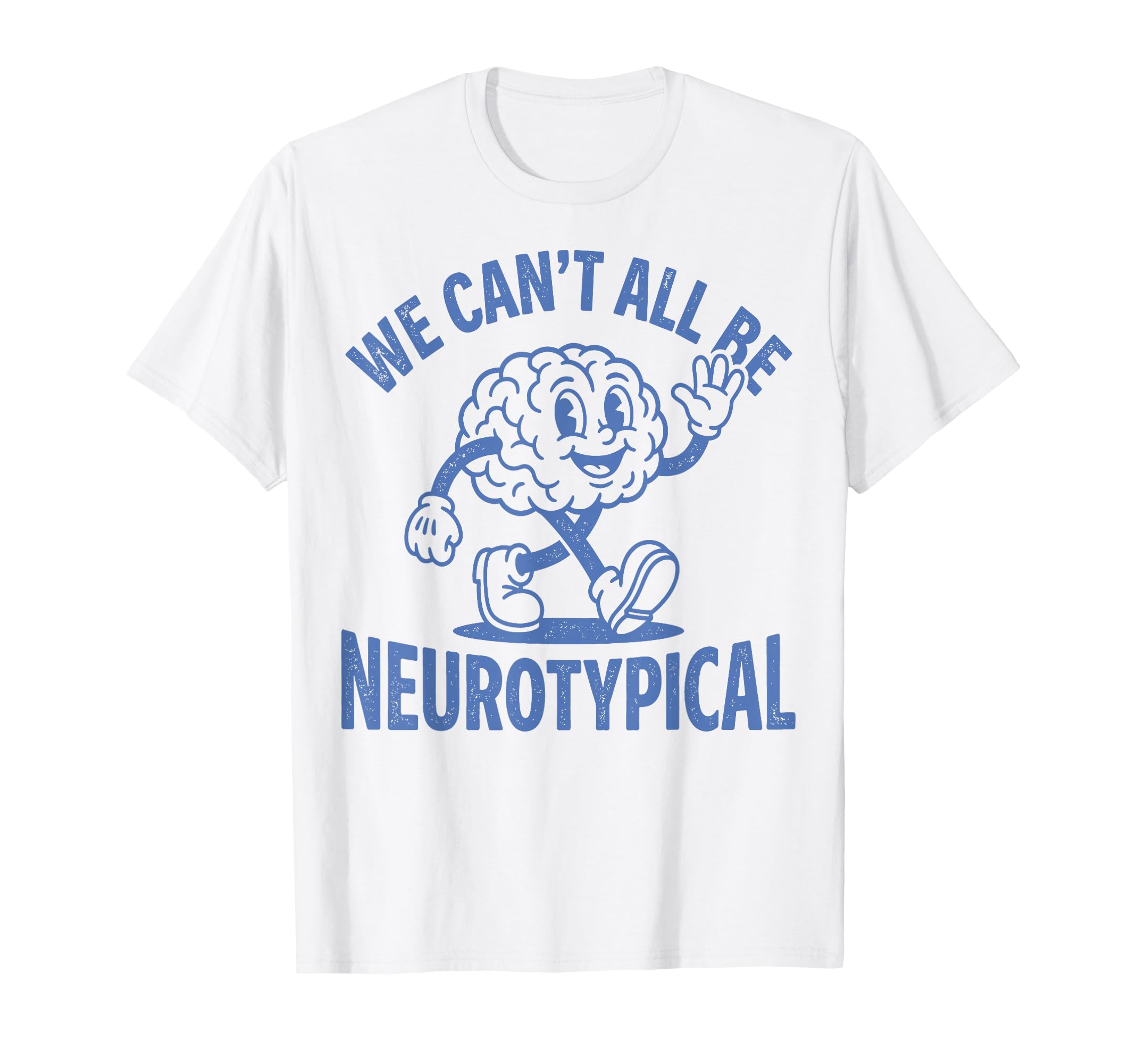 Neurodivergent We Cant All Be T-Shirt - Aesthetic Graphic Men Women - T-Shirt, Sweatshirt, Hoodie