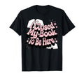 I Closed My Book To Be Here Book T-Shirt - Streetwear Style for Adults - T-Shirt, Sweatshirt, Hoodie