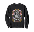My Love Crafts Keeps Me Going Crafter Sweatshirt - Aesthetic Graphic Unisex - T-Shirt, Sweatshirt, Hoodie