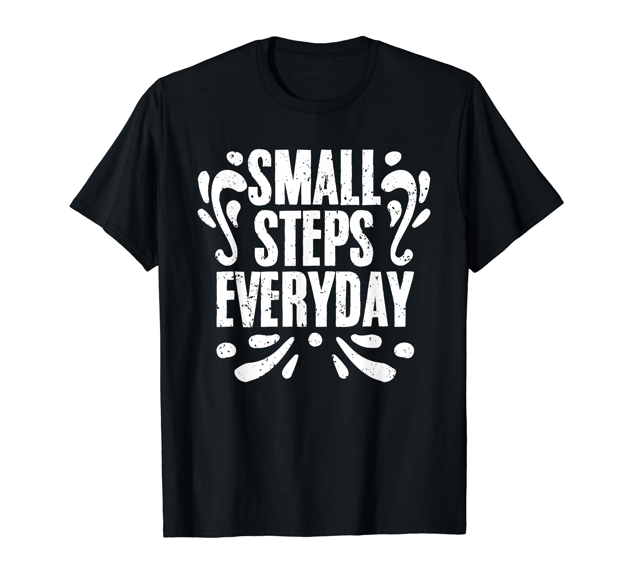 Small Steps Everyday Motivational T-Shirt - Aesthetic Graphic Unisex - T-Shirt, Sweatshirt, Hoodie