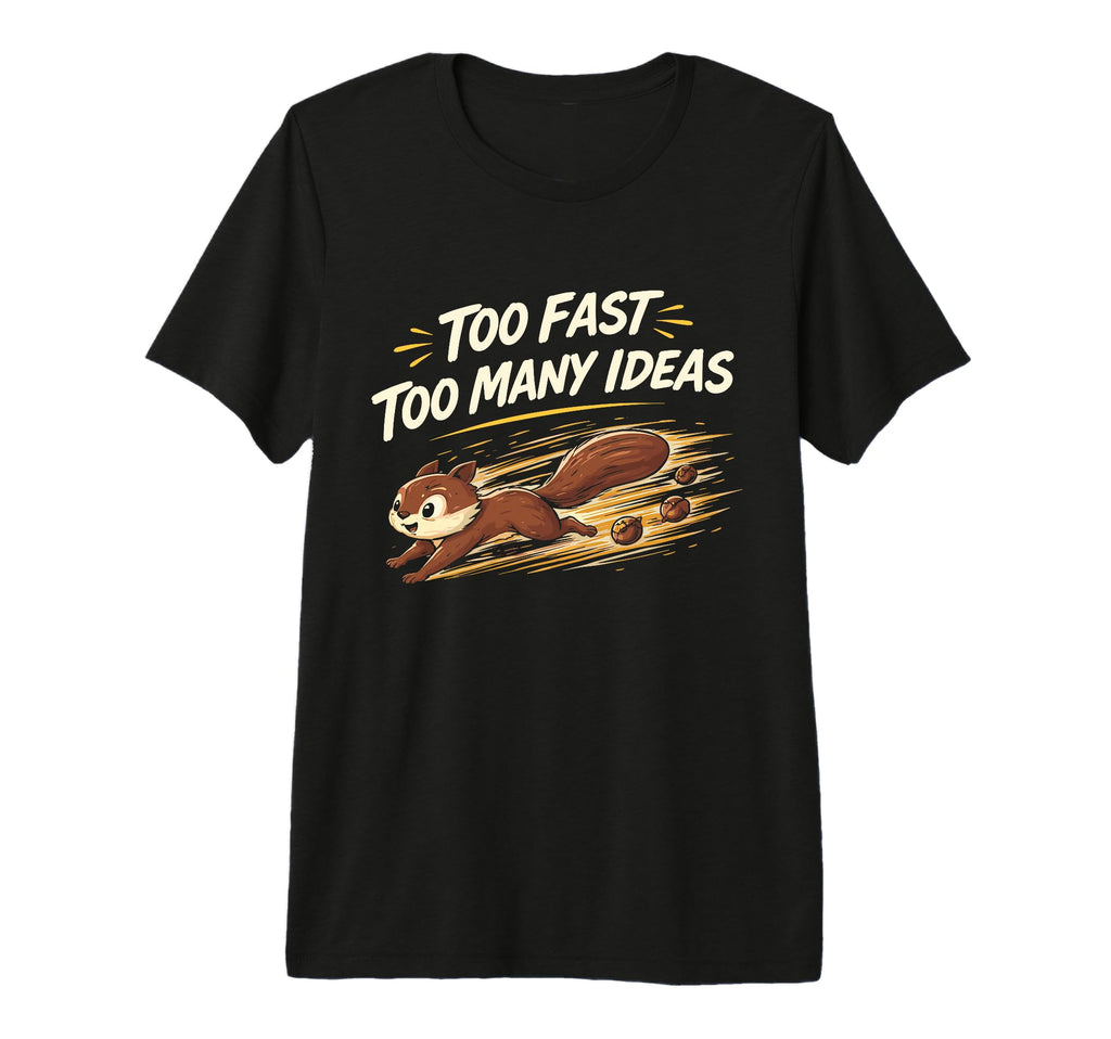Funny Squirrel Chaotic Energy T-Shirt - Casual Everyday Wear Unisex - T-Shirt, Sweatshirt, Hoodie