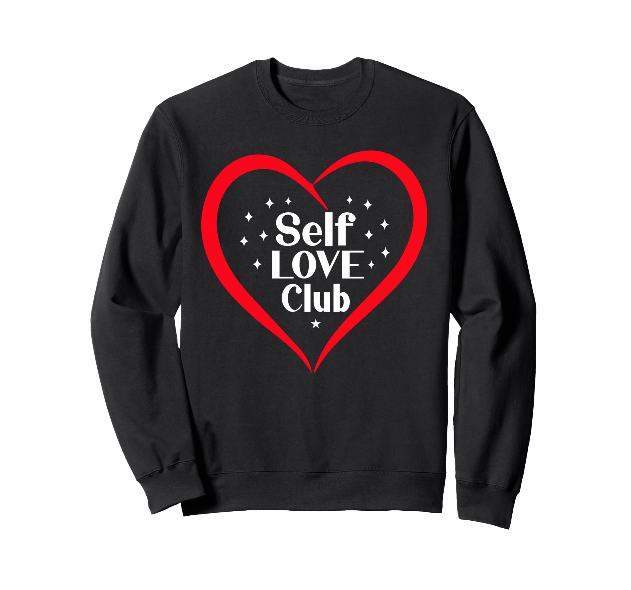 Self Love Club Motivational Sweatshirt - Streetwear Style Men Women - T-Shirt, Sweatshirt, Hoodie