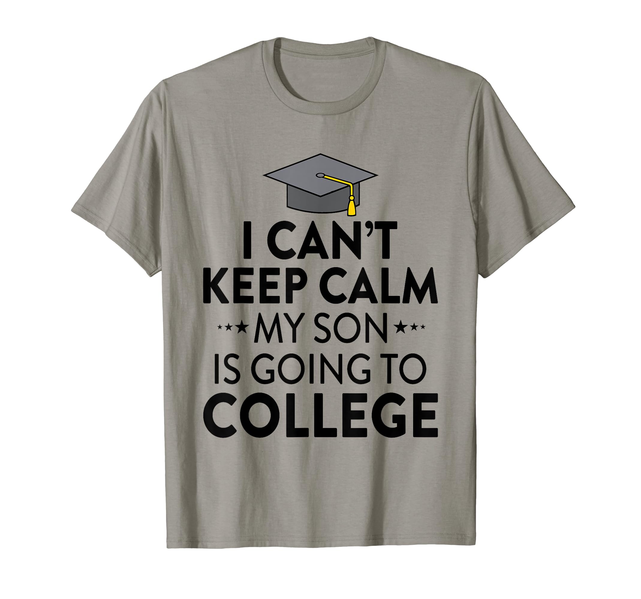 I Cant Keep Calm My Son Is Going To T-Shirt - Custom Art Print for Adults - T-Shirt, Sweatshirt, Hoodie