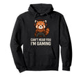 Red Panda Cant Hear You Im Gaming Gamer Hoodie - Graphic Print for Adults - T-Shirt, Sweatshirt, Hoodie