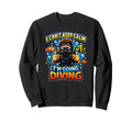 I Cant Keep Calm Im Going Diving Sweatshirt - Graphic Print Men Women - T-Shirt, Sweatshirt, Hoodie