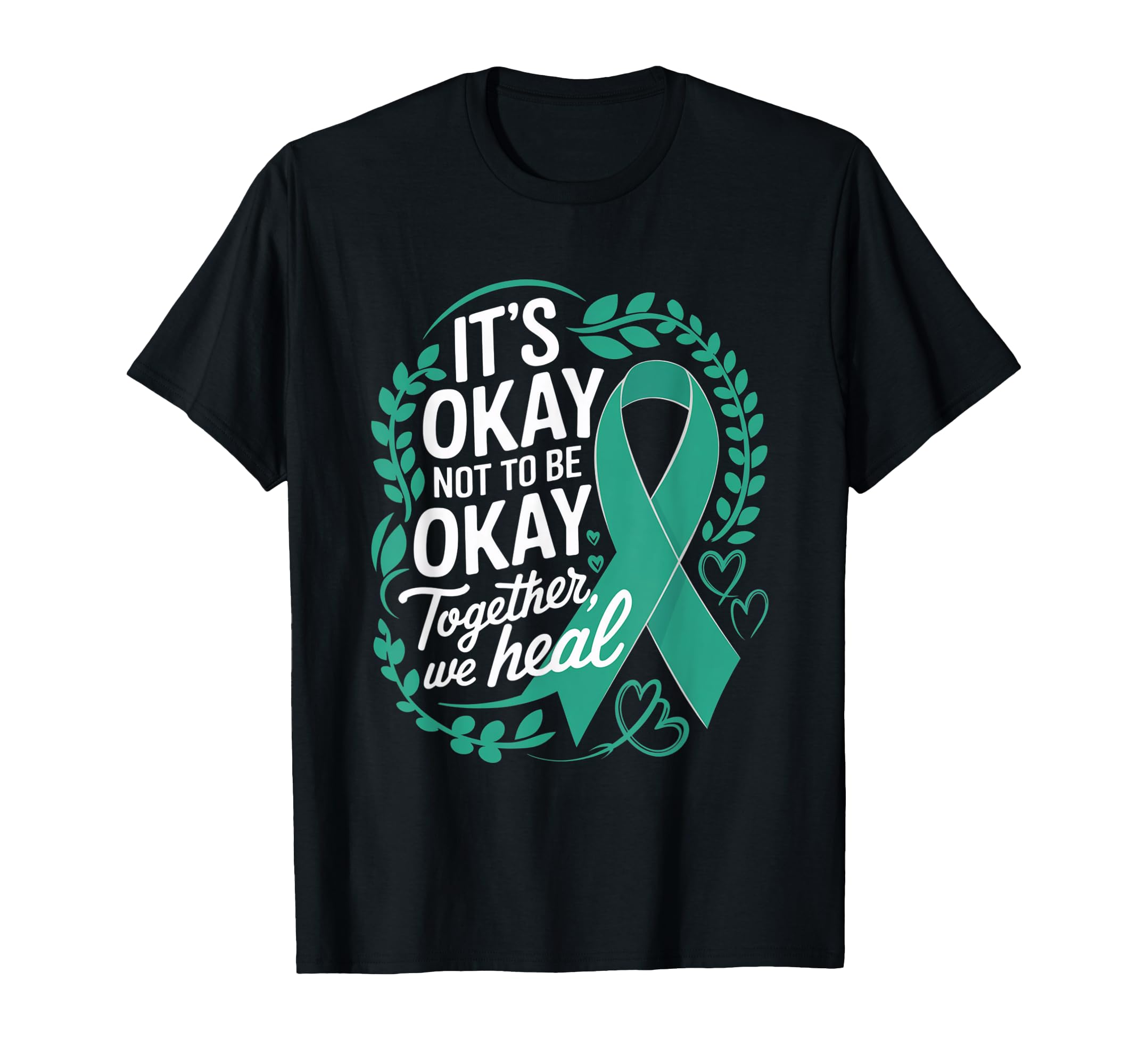Its Okay Not To Be Okay World Mental T-Shirt - Trendy Graphic Unisex - T-Shirt, Sweatshirt, Hoodie