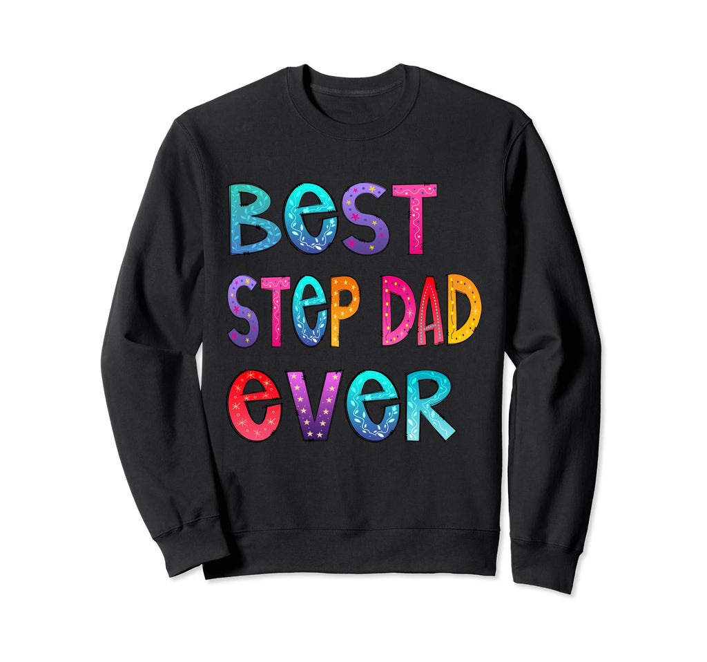 Best Step Dad Ever Colorful Papa Sweatshirt - Custom Art Print for Adults - T-Shirt, Sweatshirt, Hoodie