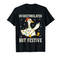 Funny Goose Overstimulated But T-Shirt - Aesthetic Graphic Men Women - T-Shirt, Sweatshirt, Hoodie