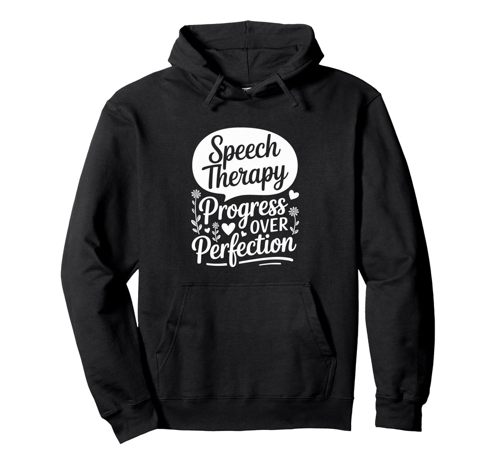 Speech Therapy Progress Over Perfection Hoodie - Trendy Graphic for Adults - T-Shirt, Sweatshirt, Hoodie