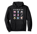 Its Okay To Positive Affirmation Mental Hoodie - Trendy Graphic Men Women - T-Shirt, Sweatshirt, Hoodie