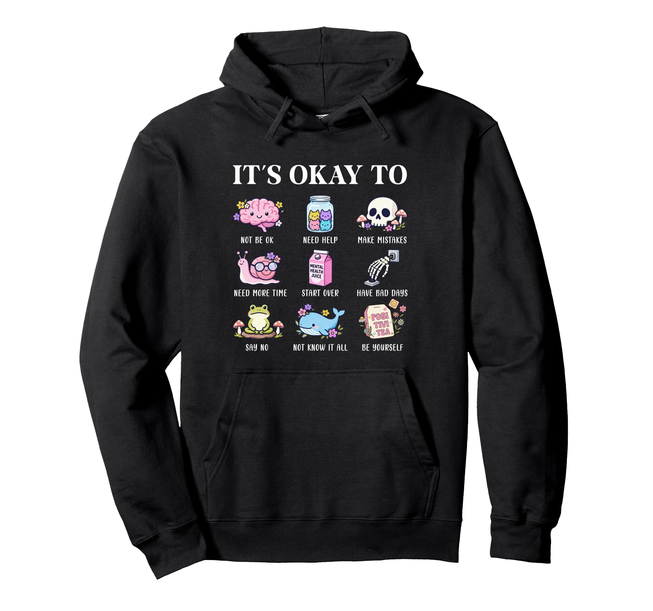 Its Okay To Positive Affirmation Mental Hoodie - Trendy Graphic Men Women - T-Shirt, Sweatshirt, Hoodie