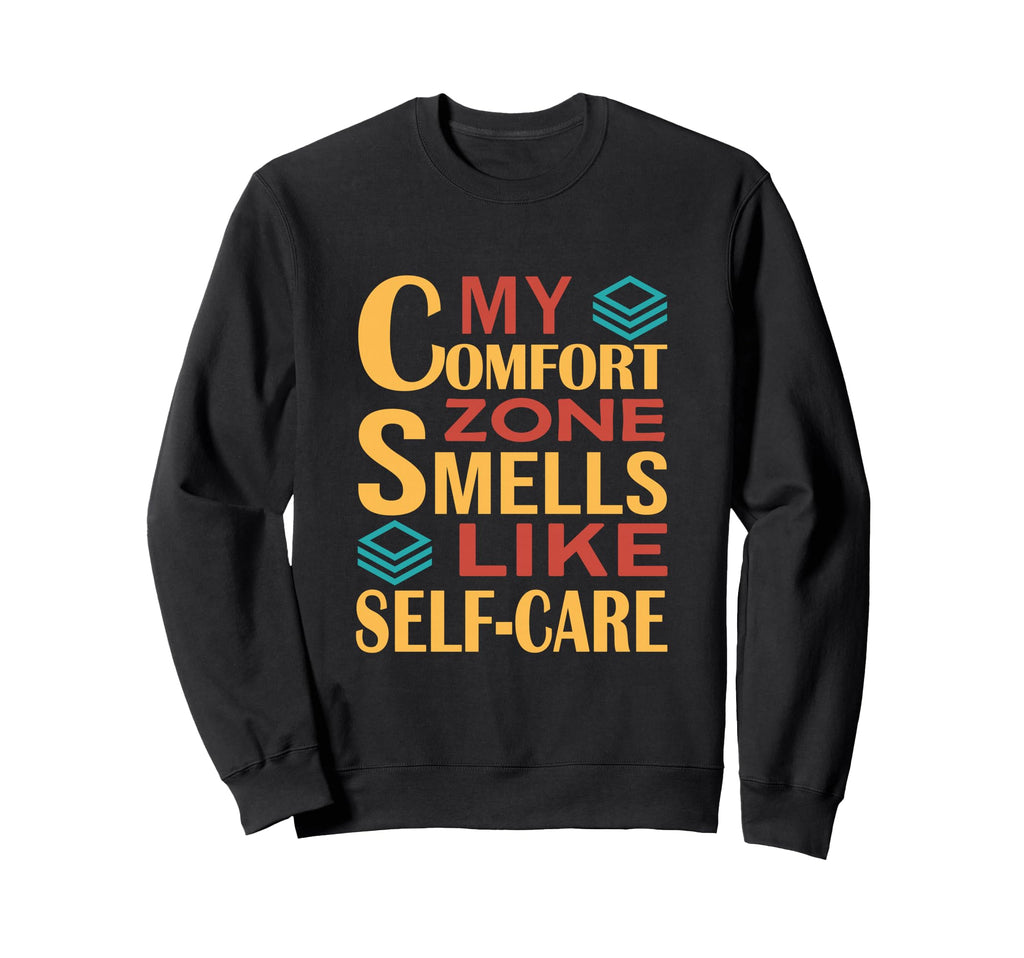 Funny My Comfort Zone Smells Like Sweatshirt - Streetwear Style for Adults - T-Shirt, Sweatshirt, Hoodie