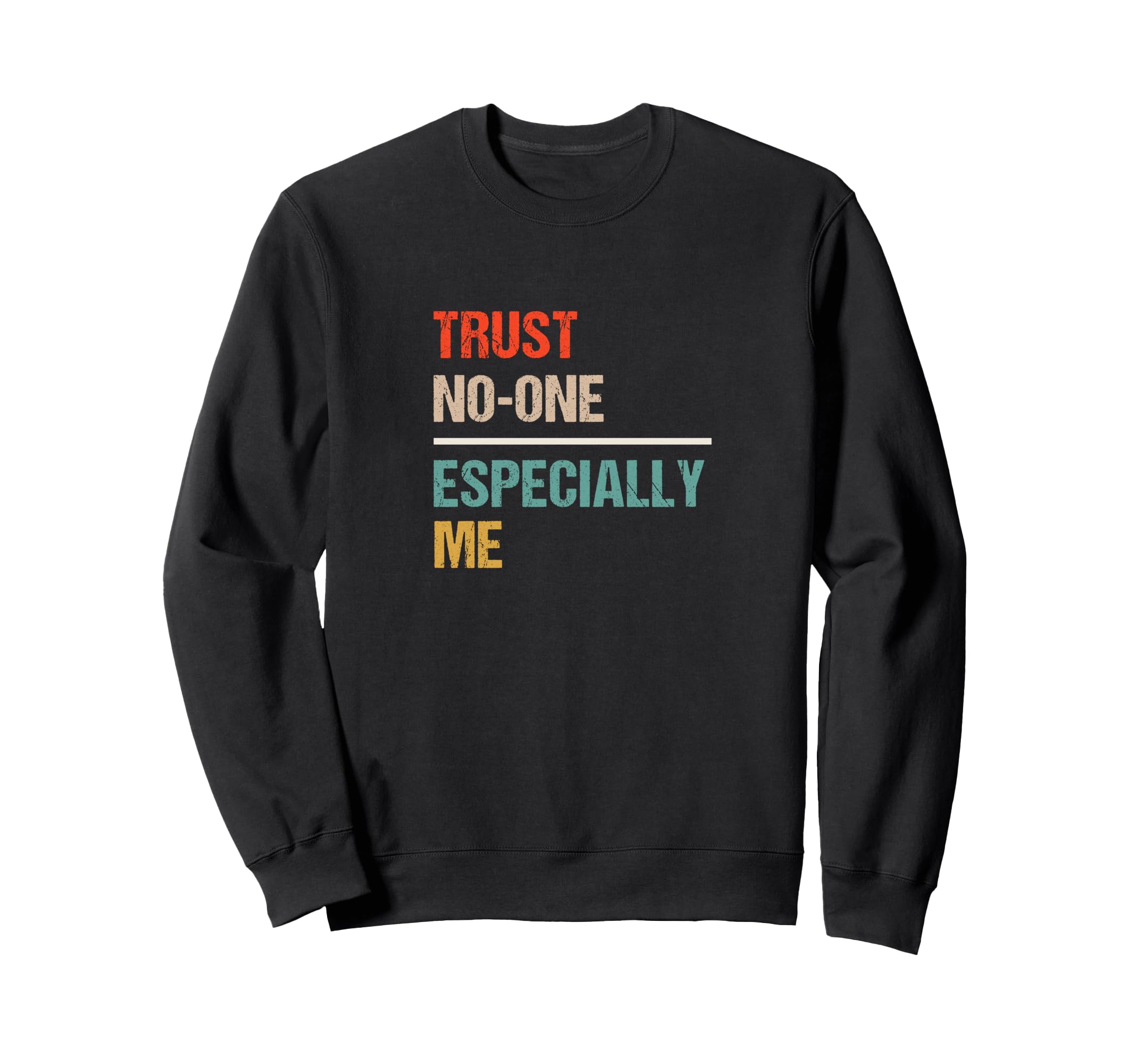 Trust No One Especially Me Funny Sweatshirt - Minimalist Print for Adults - T-Shirt, Sweatshirt, Hoodie