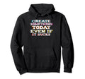 Daily Motivational Positive Thinking Quotes Hoodie - Trendy Graphic Unisex - T-Shirt, Sweatshirt, Hoodie