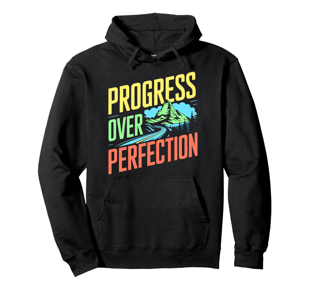 Progress Over Perfection Mental Health Hoodie - Unique Graphic Unisex - T-Shirt, Sweatshirt, Hoodie