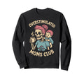 Overstimulated Moms Club Mothers Day Mom Sweatshirt - Trendy Graphic Unisex - T-Shirt, Sweatshirt, Hoodie