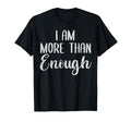 I Am More Than Enough You Are More T-Shirt - Streetwear Style for Adults - T-Shirt, Sweatshirt, Hoodie