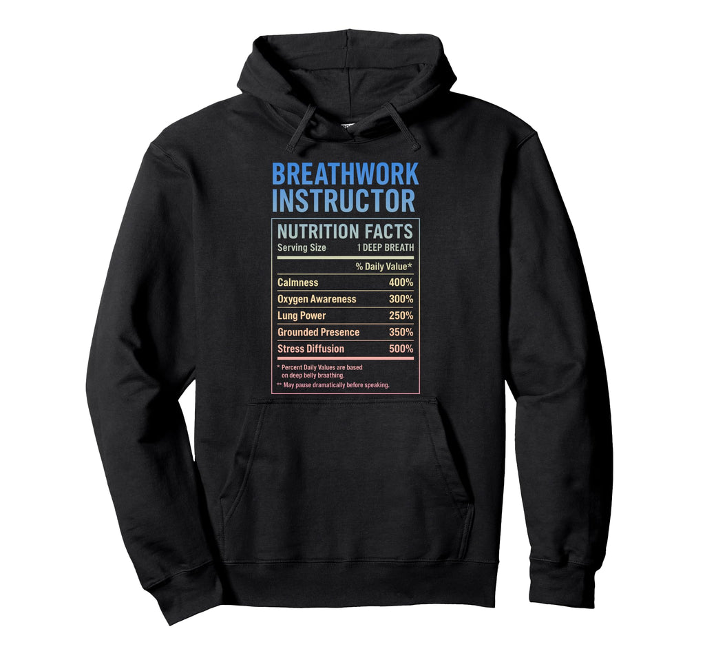 Breathwork Instructor Facts Hoodie - Casual Everyday Wear Men Women - T-Shirt, Sweatshirt, Hoodie