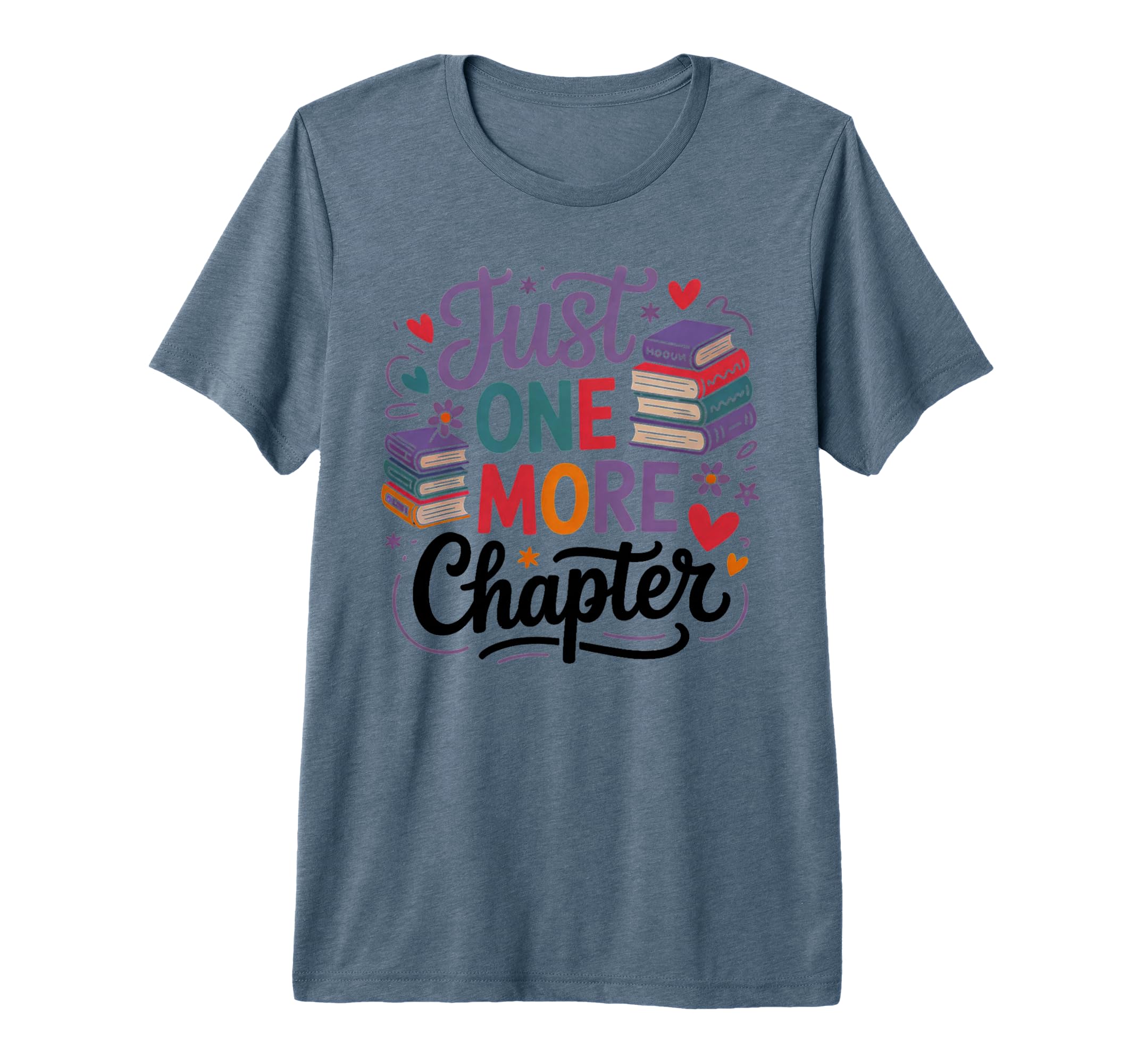 Just One More Chapter Book Lovers T-Shirt - Custom Art Print Unisex - T-Shirt, Sweatshirt, Hoodie