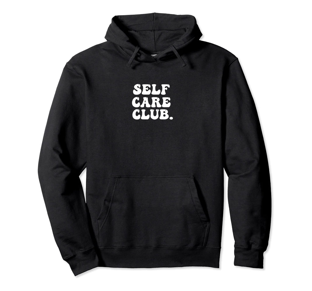 Self Care Club Mental Health Chill Hoodie - Fun Novelty Design Men Women - T-Shirt, Sweatshirt, Hoodie