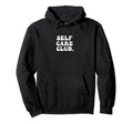 Self Care Club Mental Health Chill Hoodie - Fun Novelty Design Men Women - T-Shirt, Sweatshirt, Hoodie