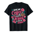Give Me Coffee To Get Me Started T-Shirt - Novelty Apparel for Adults - T-Shirt, Sweatshirt, Hoodie