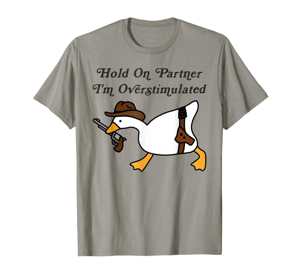 Hold Partner Im Overstimulated Cowboy T-Shirt - Novelty Apparel Men Women - T-Shirt, Sweatshirt, Hoodie