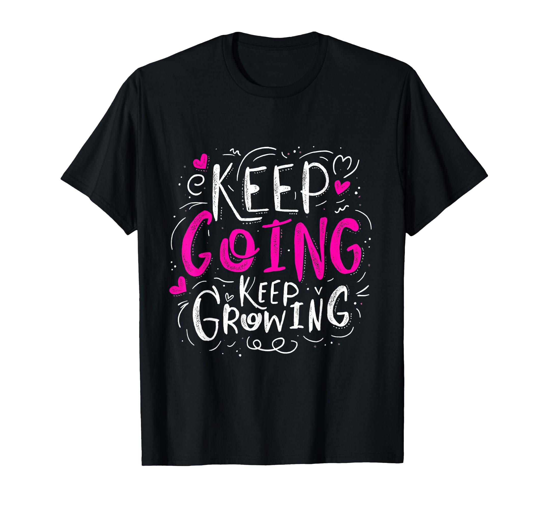 Keep Going Keep Growing Motivational T-Shirt - Minimalist Print for Adults - T-Shirt, Sweatshirt, Hoodie