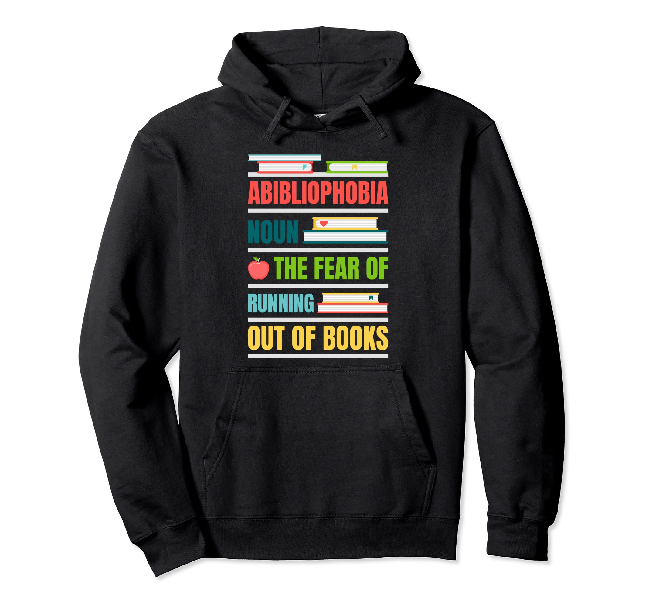 Abibliophobia Noun Fear Running Out Books Hoodie - Streetwear Style Unisex - T-Shirt, Sweatshirt, Hoodie