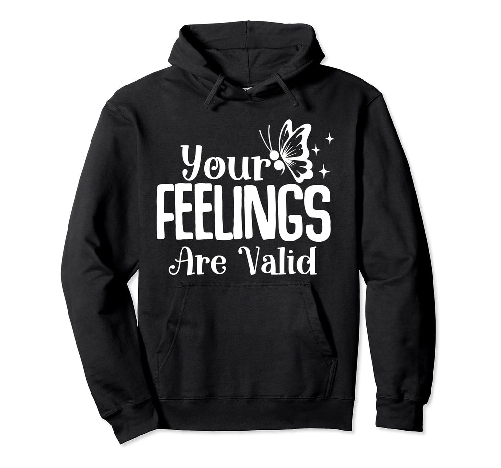 Your Feelings Are Valid Depression Hoodie - Graphic Print for Adults - T-Shirt, Sweatshirt, Hoodie