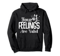 Your Feelings Are Valid Depression Hoodie - Graphic Print for Adults - T-Shirt, Sweatshirt, Hoodie