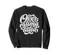 Overstimulated Font Sweatshirt - Aesthetic Graphic Men Women - T-Shirt, Sweatshirt, Hoodie
