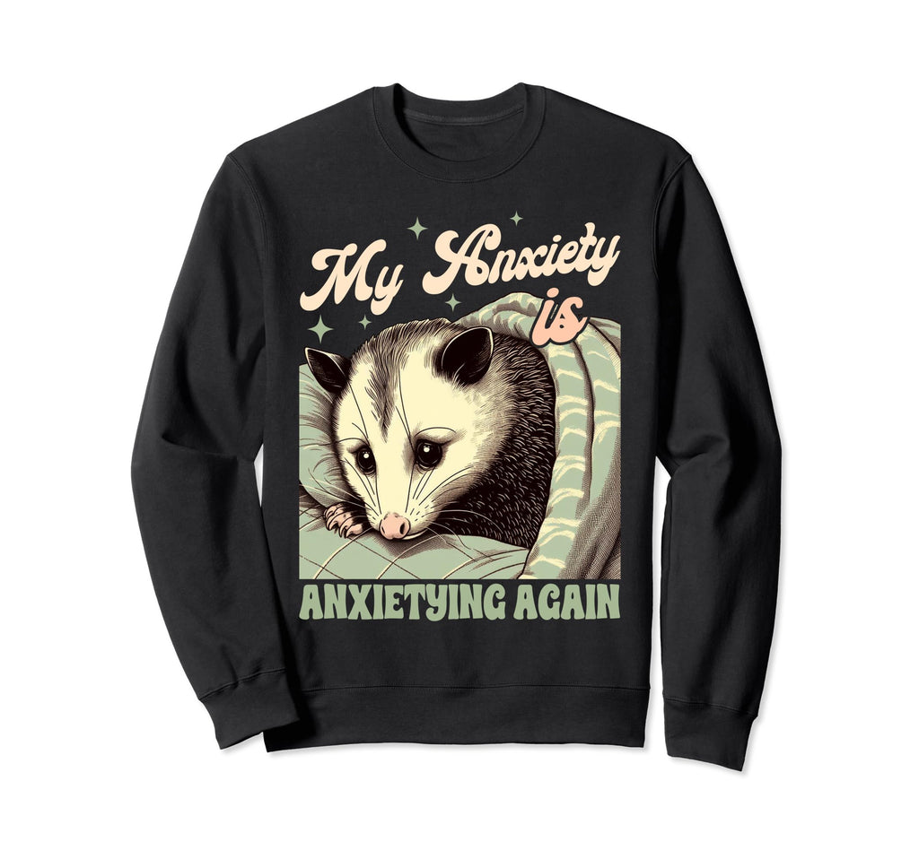 Anxiety Mental Health Opossum My Sweatshirt - Minimalist Print for Adults - T-Shirt, Sweatshirt, Hoodie