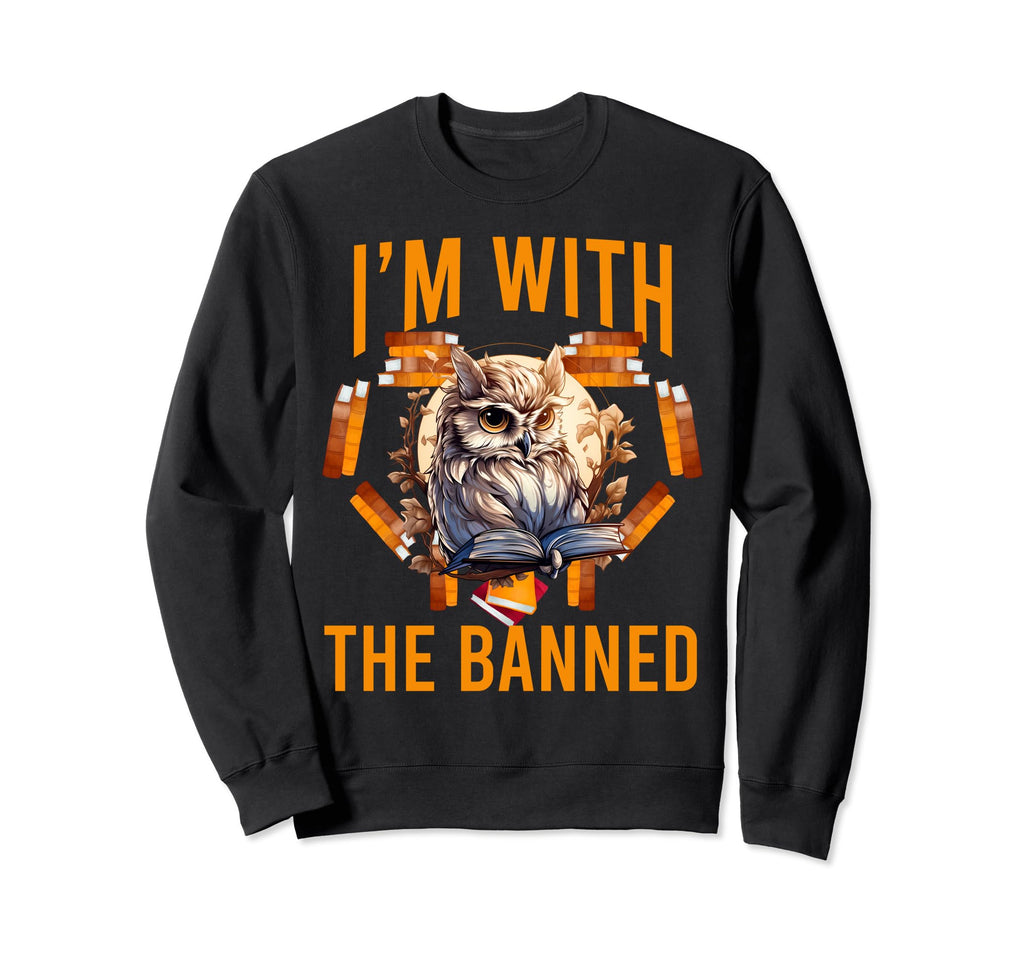 Im Banned Funny Book Readers I Sweatshirt - Aesthetic Graphic Men Women - T-Shirt, Sweatshirt, Hoodie