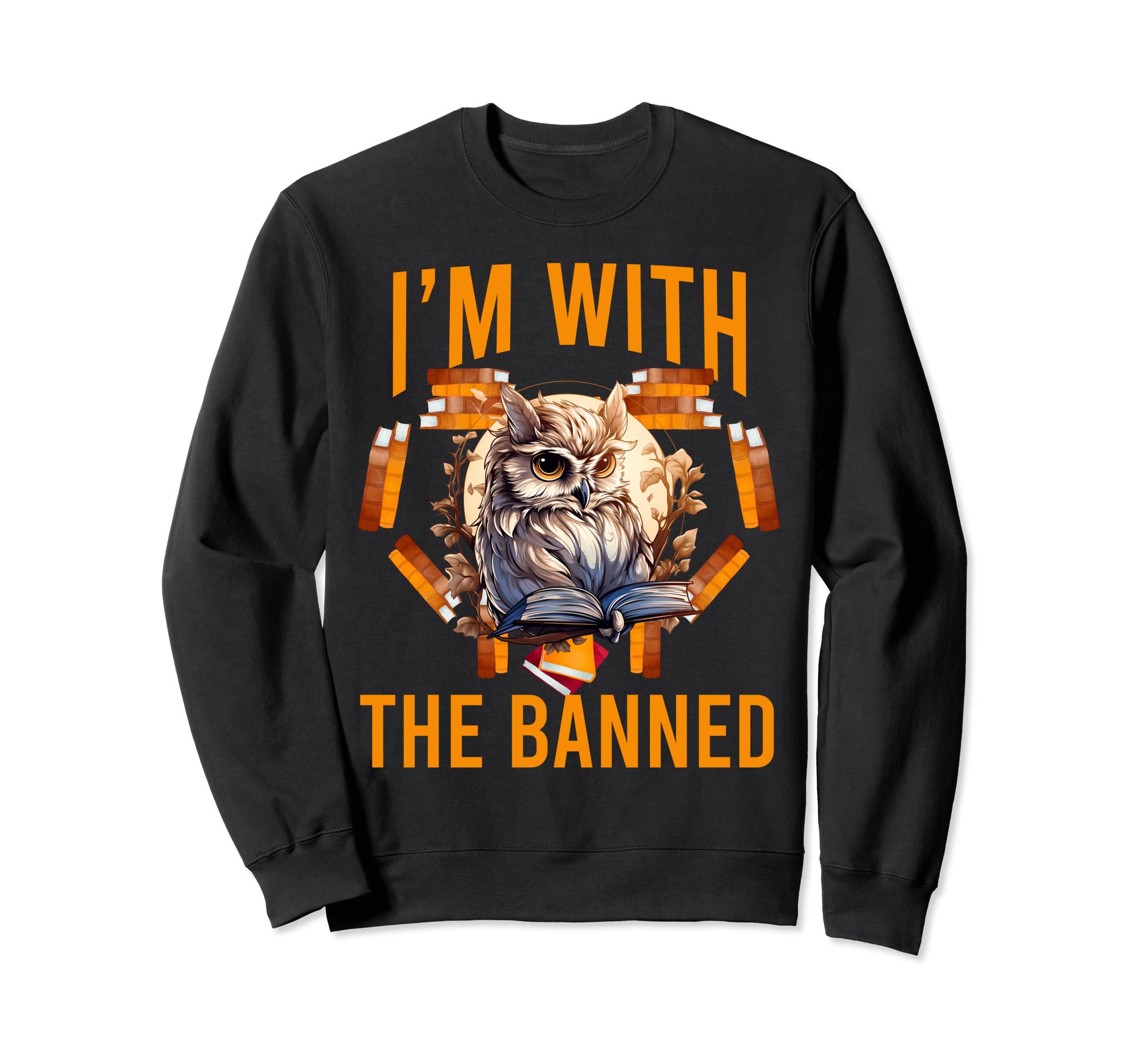 Im Banned Funny Book Readers I Sweatshirt - Aesthetic Graphic Men Women - T-Shirt, Sweatshirt, Hoodie