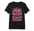 Im Not Like Other I Have Anxiety Mean T-Shirt - Unique Graphic Unisex - T-Shirt, Sweatshirt, Hoodie