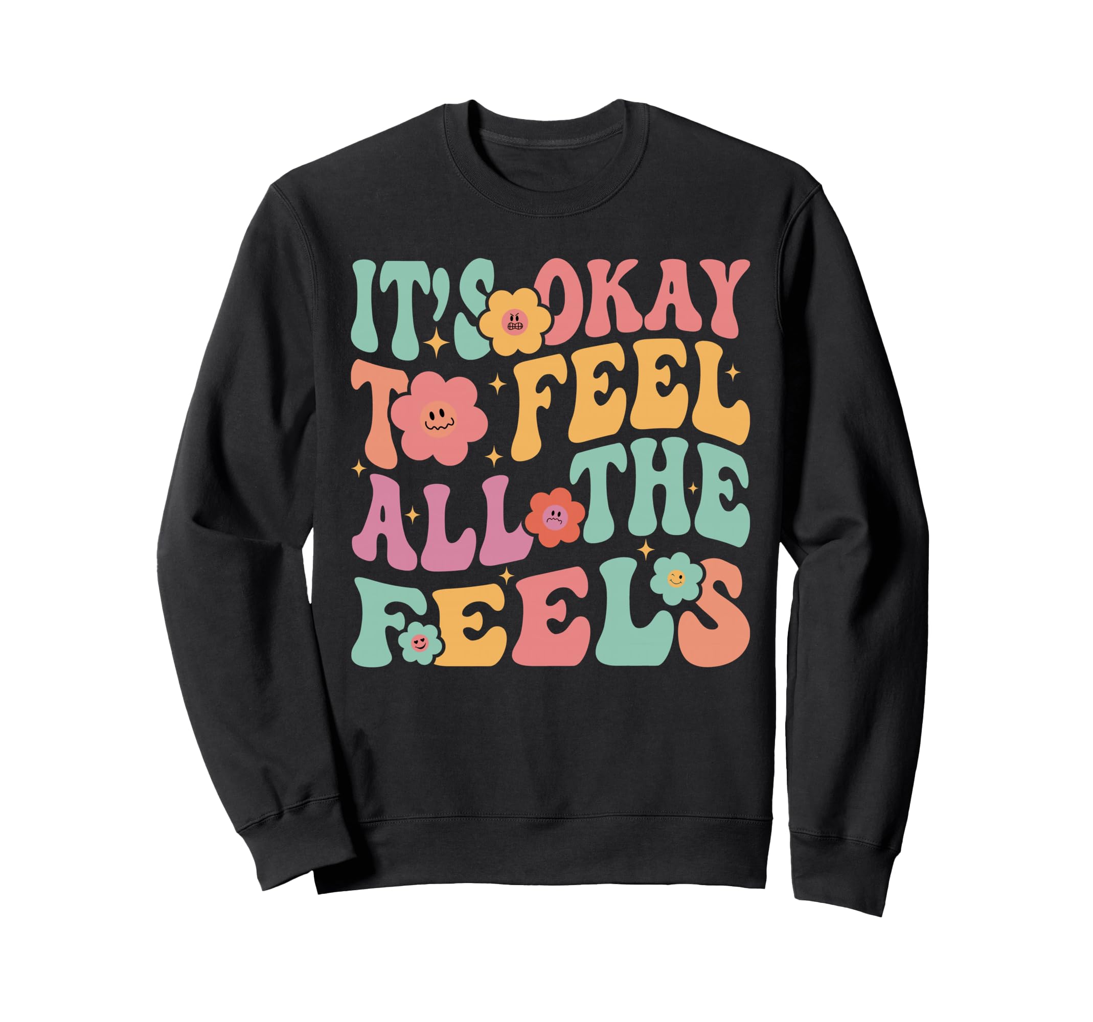 Its Okay To Feel All Feels Funny Sweatshirt - Unique Graphic Men Women - T-Shirt, Sweatshirt, Hoodie