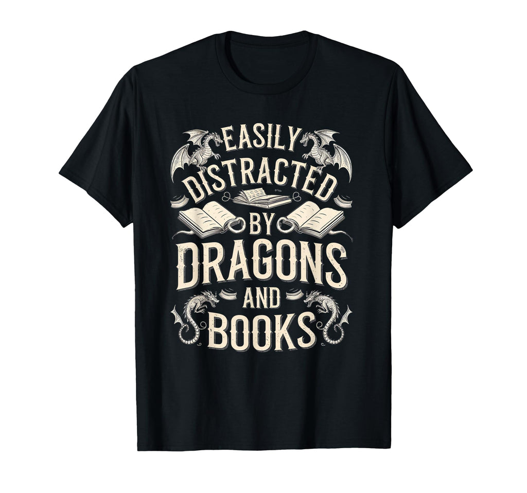 Easily Distracted Books Dragons Funny T-Shirt - Graphic Print for Adults - T-Shirt, Sweatshirt, Hoodie