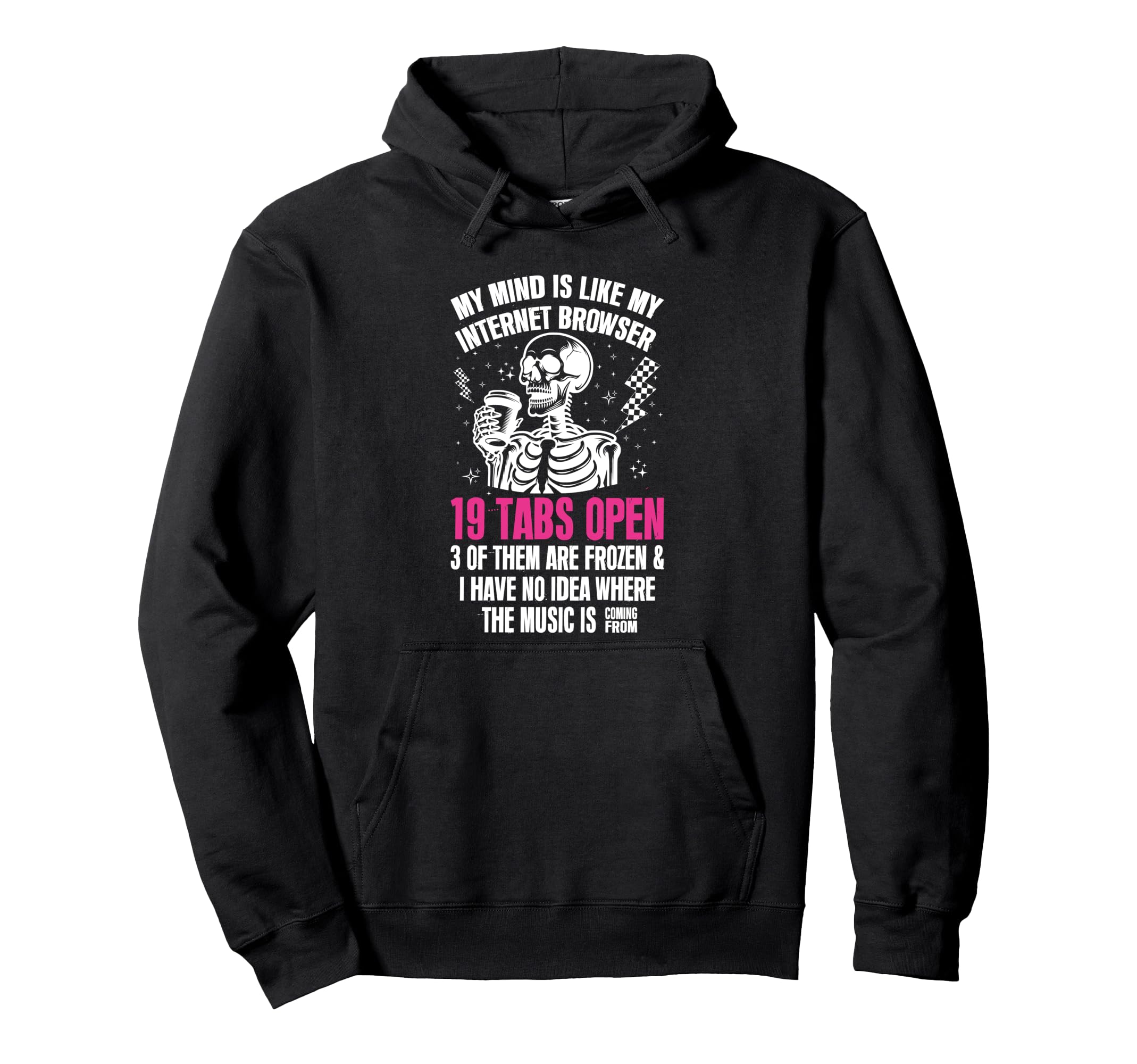 My Mind Is Like My Internet Browser Hoodie - Fun Novelty Design for Adults - T-Shirt, Sweatshirt, Hoodie