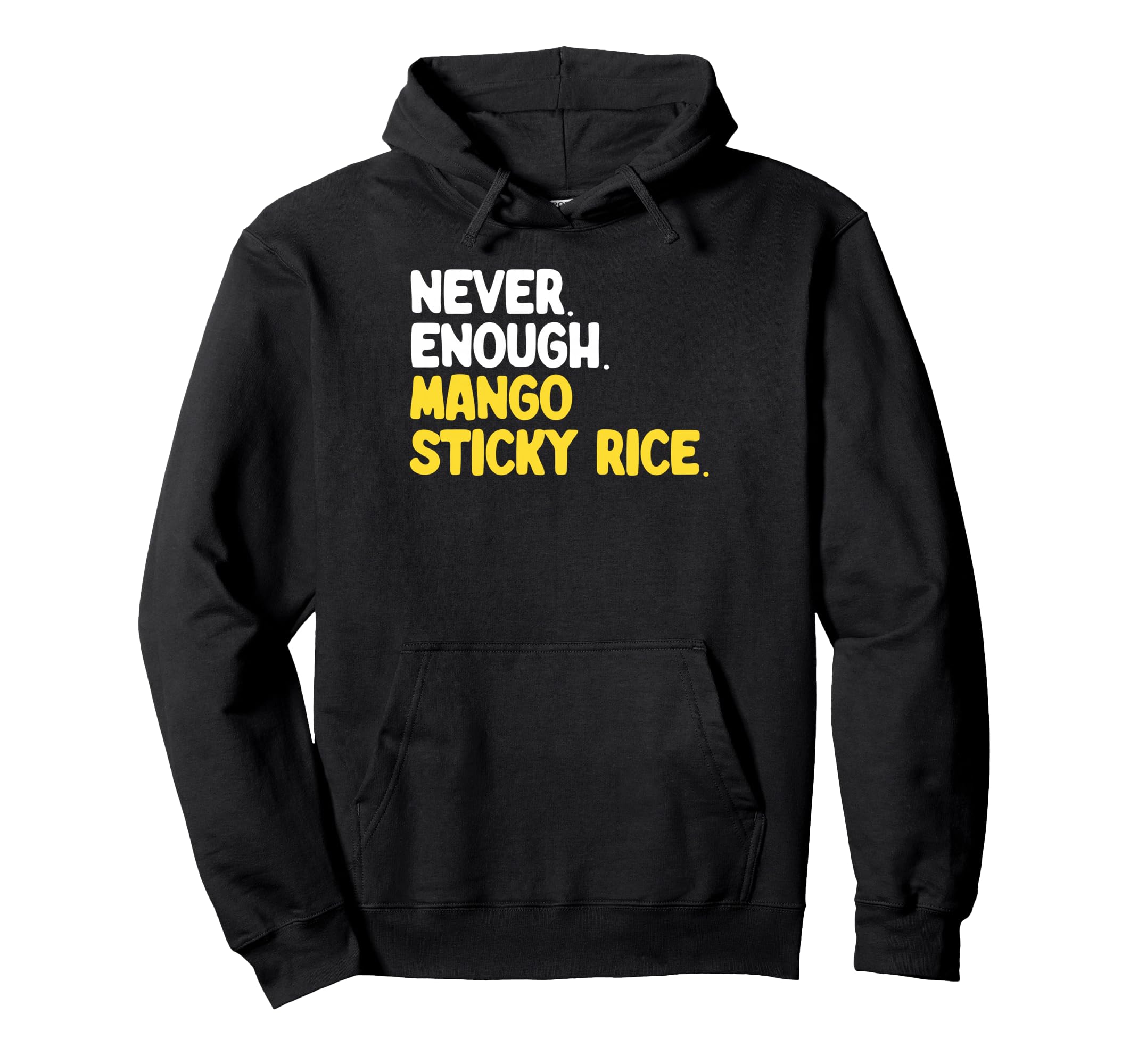 Never Enough Mango Sticky Rice Mango Hoodie - Minimalist Print Unisex - T-Shirt, Sweatshirt, Hoodie