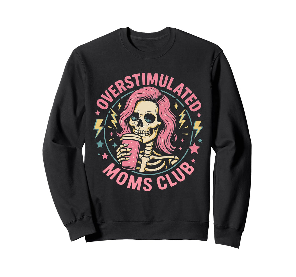 Overstimulated Moms Club Funny Sweatshirt - Minimalist Print Men Women - T-Shirt, Sweatshirt, Hoodie