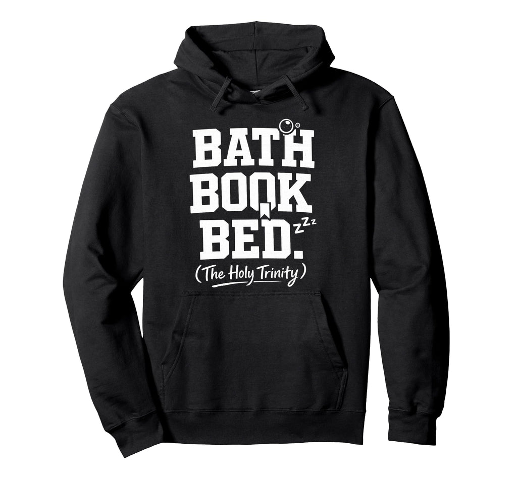 Bath Book Bed Book Lover Self Care Gifts Hoodie - Minimalist Print Unisex - T-Shirt, Sweatshirt, Hoodie