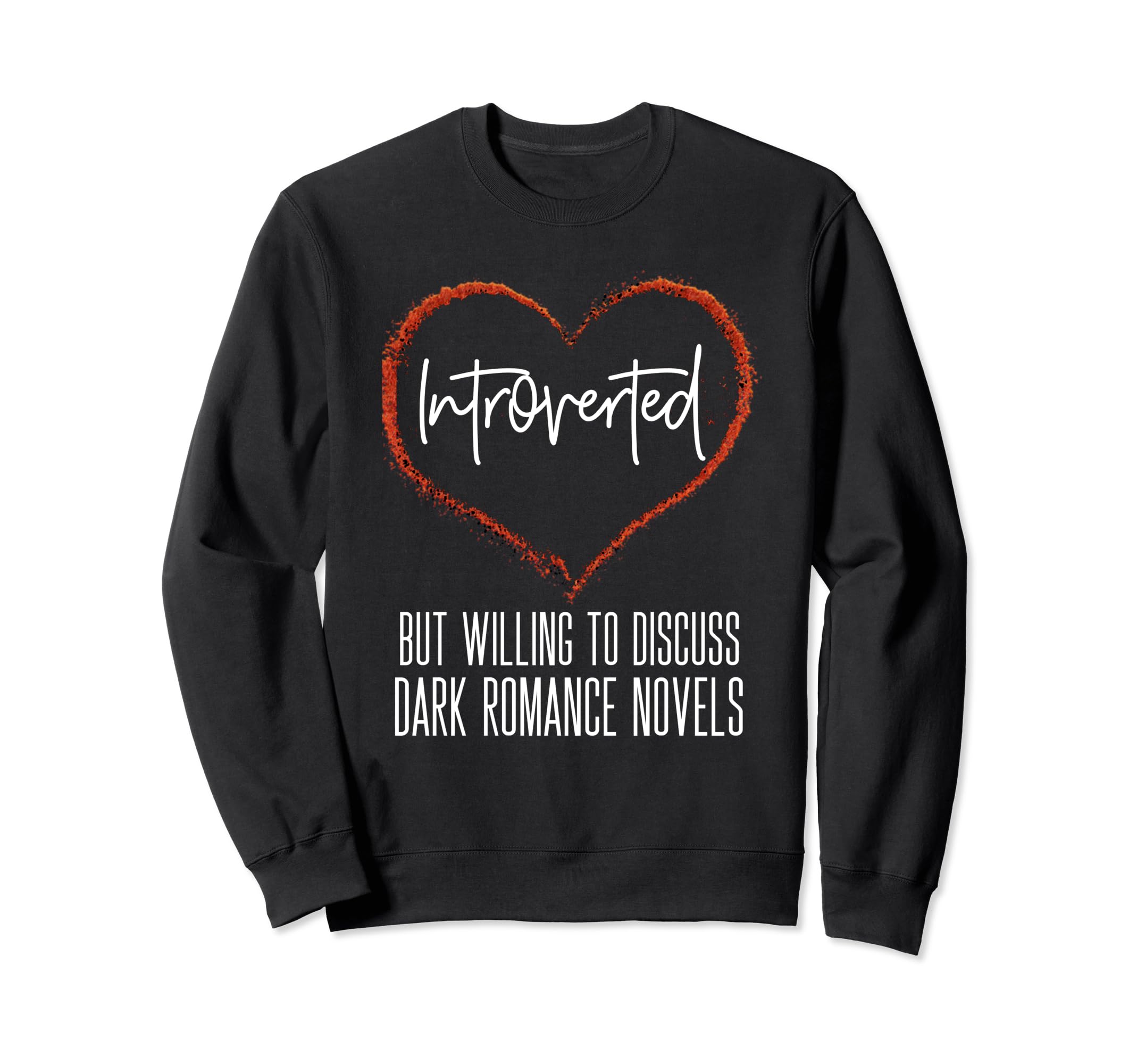 Dark Romance Novels Book Lover Sweatshirt - Graphic Print Men Women - T-Shirt, Sweatshirt, Hoodie