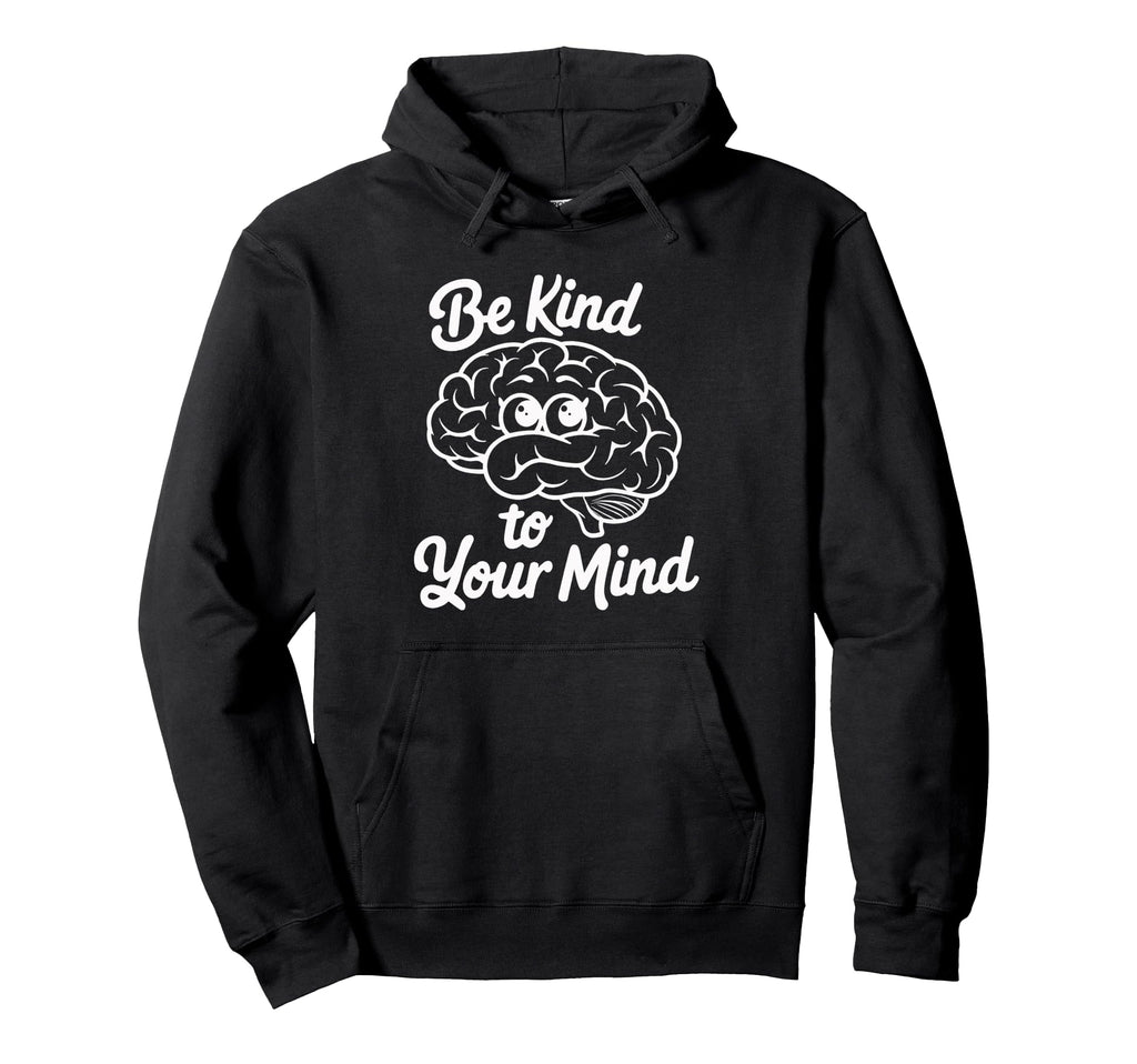 Positive Mindset Be Kind To Your Hoodie - Casual Everyday Wear for Adults - T-Shirt, Sweatshirt, Hoodie