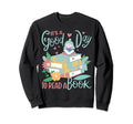 Its Good Day To Read Book Sweatshirt - Casual Everyday Wear Men Women - T-Shirt, Sweatshirt, Hoodie
