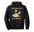 Overstimulated But Festive Goose Funny Hoodie - Minimalist Print Men Women - T-Shirt, Sweatshirt, Hoodie