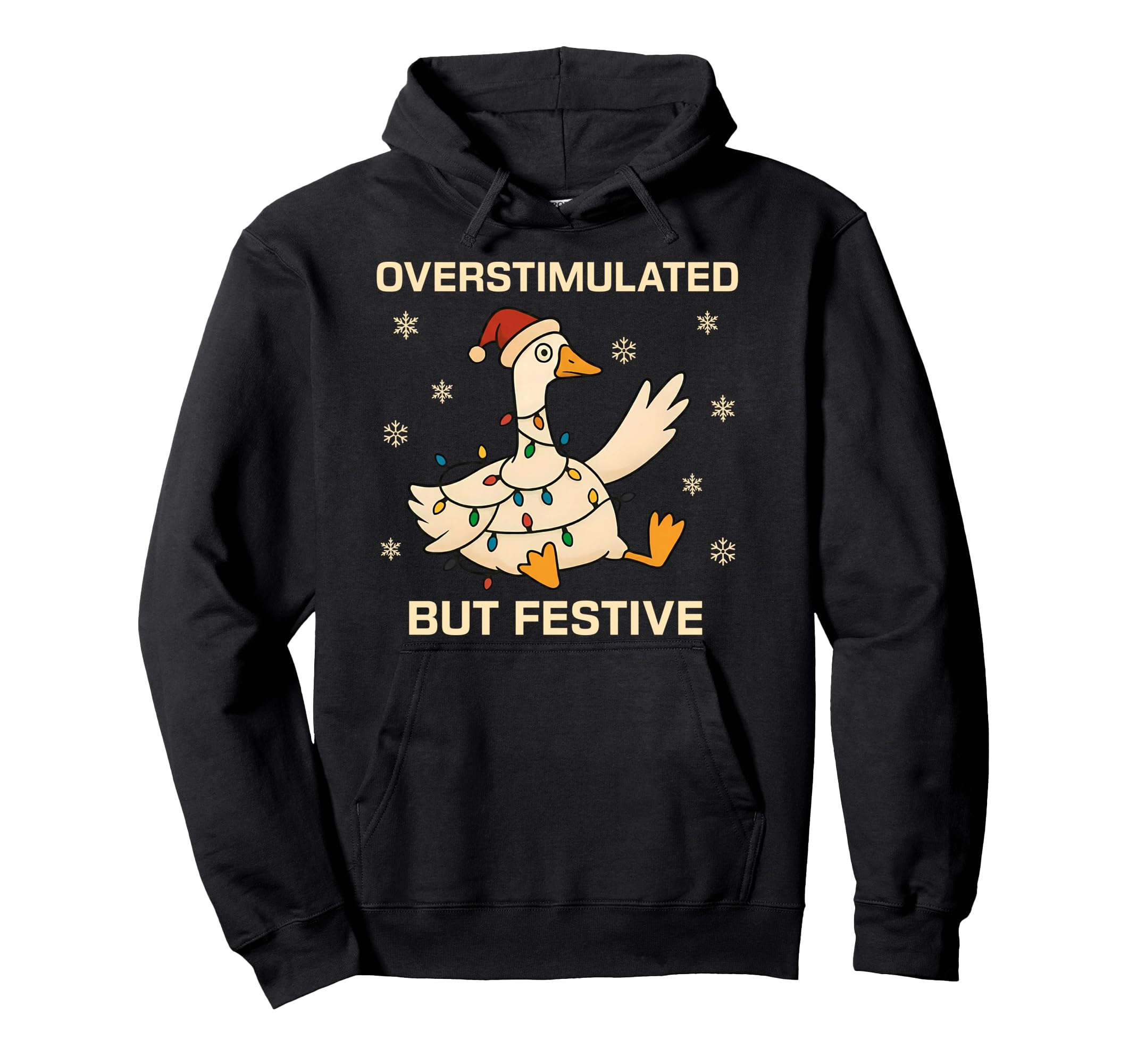 Overstimulated But Festive Goose Funny Hoodie - Minimalist Print Men Women - T-Shirt, Sweatshirt, Hoodie