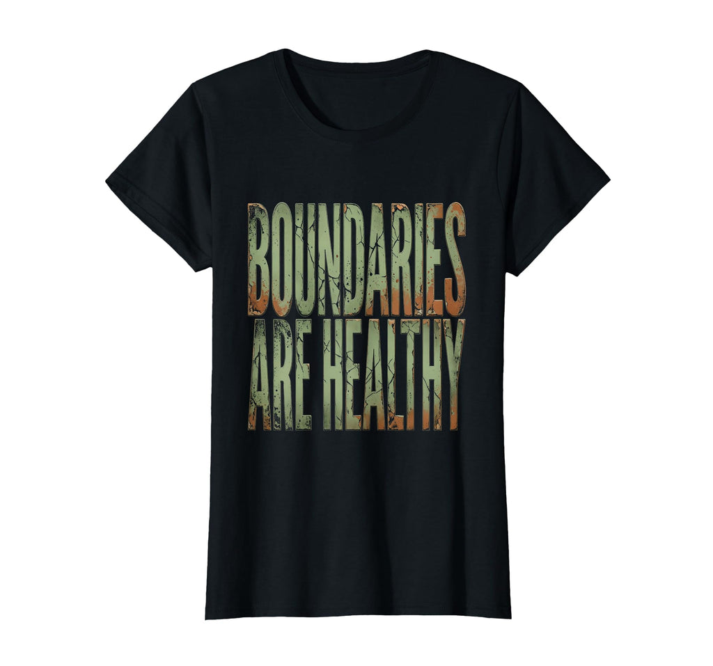 Boundaries Are Healthy Mental T-Shirt - Casual Everyday Wear Men Women - T-Shirt, Sweatshirt, Hoodie