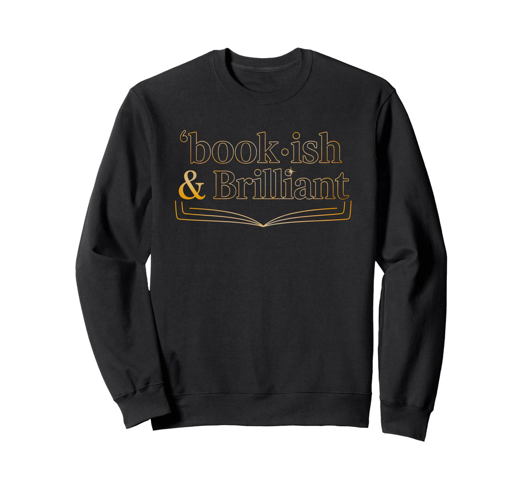 Bookish Brilliant Bibliophiles Sweatshirt - Graphic Print Men Women - T-Shirt, Sweatshirt, Hoodie