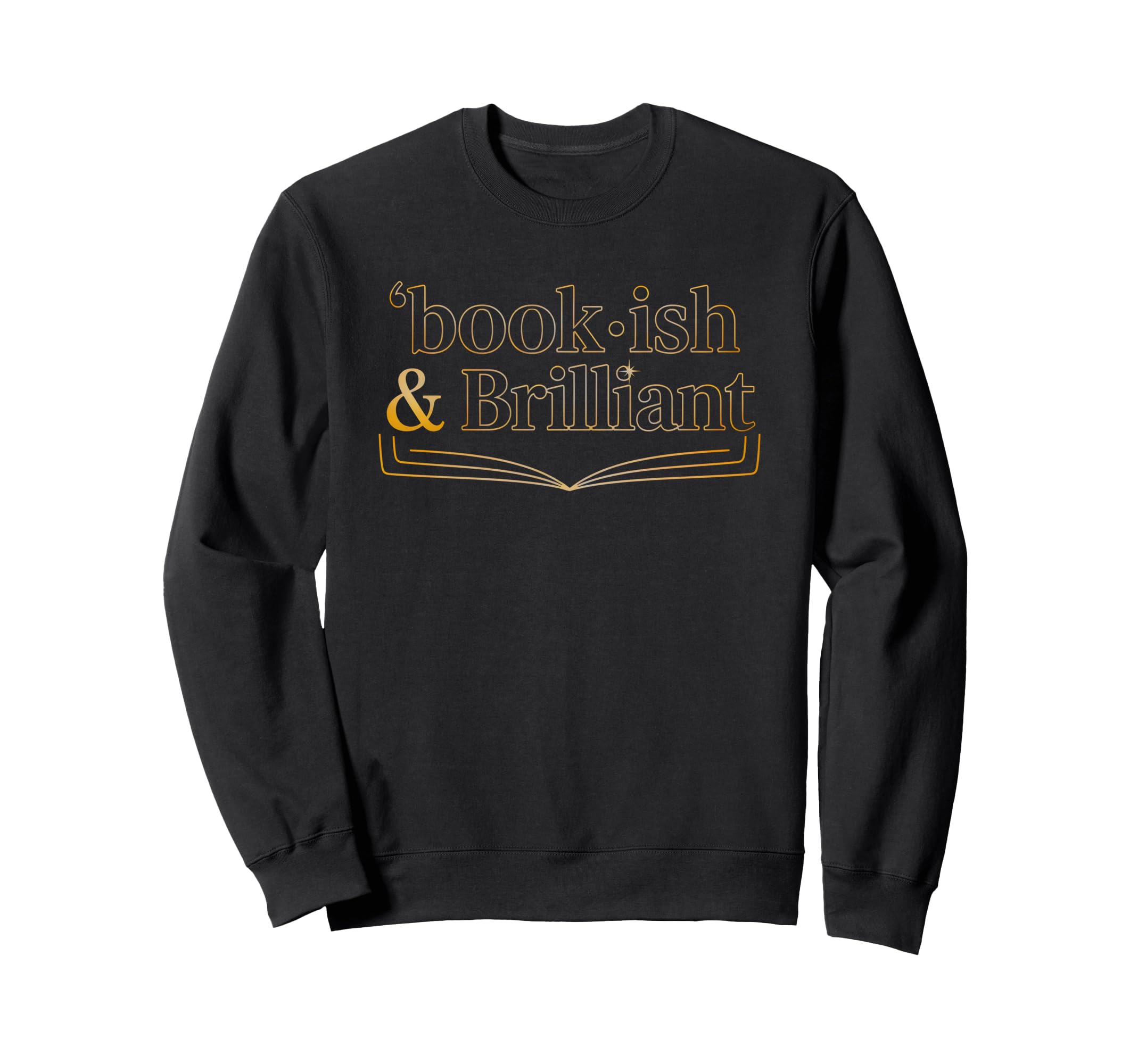 Bookish Brilliant Bibliophiles Sweatshirt - Graphic Print Men Women - T-Shirt, Sweatshirt, Hoodie